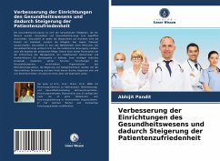 Verbesserung der Einrichtungen des Gesundheitswesens und dadurch Steigerung der Patientenzufriedenheit - Pandit, Abhijit