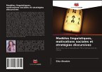 Modèles linguistiques, motivations sociales et stratégies discursives