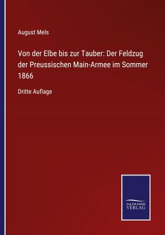 Von der Elbe bis zur Tauber: Der Feldzug der Preussischen Main-Armee im Sommer 1866