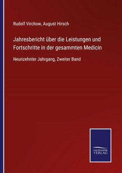 Jahresbericht über die Leistungen und Fortschritte in der gesammten Medicin