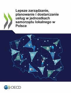 Lepsze zarz¿dzanie, planowanie i dostarczanie us¿ug w jednostkach samorz¿du lokalnego w Polsce - Oecd Lepsze zarz¿dzanie, planowanie i dostarczanie us¿ug w jednostkach samorz¿du lokalnego w Polsce - Oecd