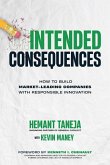 Intended Consequences: How to Build Market-Leading Companies with Responsible Innovation