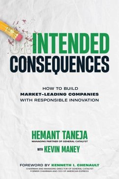 Intended Consequences: How to Build Market-Leading Companies with Responsible Innovation - Taneja, Hemant; Maney, Kevin; Chenault, Kenneth