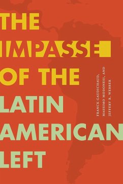 The Impasse of the Latin American Left - Gaudichaud, Franck; Modonesi, Massimo; Webber, Jeffery R.