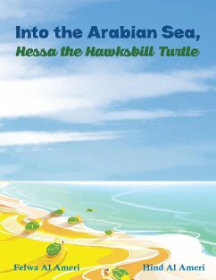 Into the Arabian Sea, Hessa the Hawksbill Turtle - Al Ameri, Felwa; Al Ameri, Hind