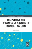 The Politics and Polemics of Culture in Ireland, 1800-2010 (eBook, PDF)