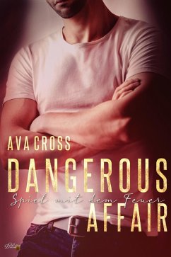 Dangerous Affair: Spiel mit dem Feuer (eBook, ePUB) - Cross, Ava