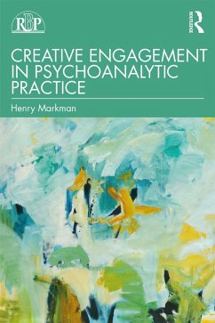 Creative Engagement in Psychoanalytic Practice (eBook, PDF) - Markman, Henry