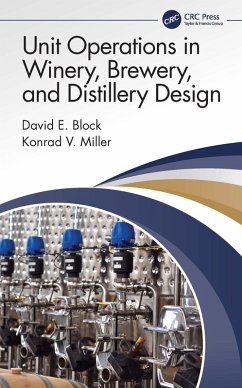 Unit Operations in Winery, Brewery, and Distillery Design (eBook, PDF) - Block, David E.; Miller, Konrad V.