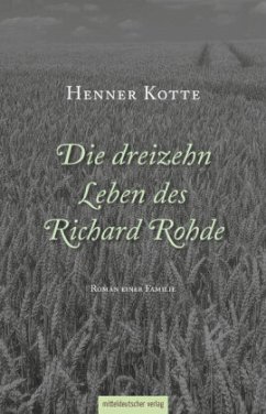 Die dreizehn Leben des Richard Rohde (Mängelexemplar) - Kotte, Henner