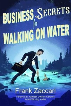 Business Secrets for Walking on Water (eBook, ePUB) - Zaccari, Frank