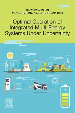 Optimal Operation of Integrated Multi-Energy Systems Under Uncertainty (eBook, ePUB) - Wu, Qiuwei; Tan, Jin; Zhang, Menglin; Jin, Xiaolong; Turk, Ana