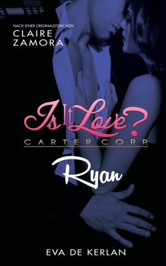 Is it Love? - Carter Corp: Ryan (eBook, ePUB) - Arekin, Angel; Zamora, Claire