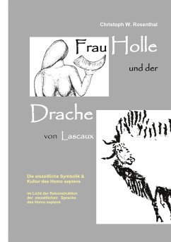 Frau Holle und der Drache von Lascaux (eBook, PDF) - Rosenthal, Christoph W.