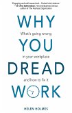 Why You Dread Work: What's Going Wrong in Your Workplace and How to Fix It (eBook, ePUB)