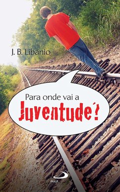 Para onde vai a juventude? (eBook, ePUB) - Libanio, J. B.