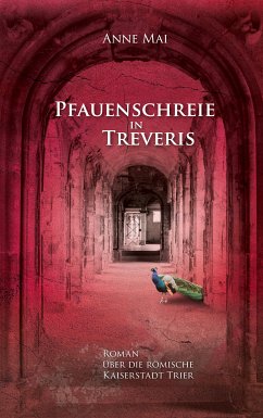 Pfauenschreie in Treveris (eBook, ePUB)