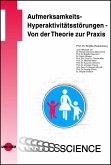 Aufmerksamkeits-Hyperaktivitätsstörungen - Von der Theorie zur Praxis (eBook, PDF)
