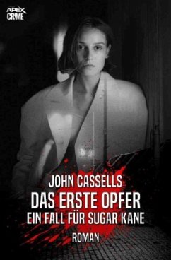 DAS ERSTE OPFER - EIN FALL FÜR SUGAR KANE - Cassells, John