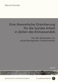Eine theoretische Orientierung für die Soziale Arbeit in Zeiten des Klimawandels (eBook, PDF) - Schmidt, Marcel