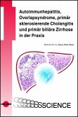 Autoimmunhepatitis, Overlapsyndrome, primär sklerosierende Cholangitis und primär biliäre Zirrhose in der Praxis (eBook, PDF)