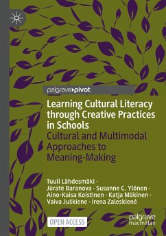 Learning Cultural Literacy through Creative Practices in Schools - Lähdesmäki, Tuuli;Baranova, Jurat_;Ylönen, Susanne C.