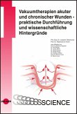 Vakuumtherapien akuter und chronischer Wunden - praktische Durchführung und wissenschaftliche Hintergründe (eBook, PDF)