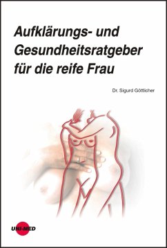 Aufklärungs- und Gesundheitsratgeber für die reife Frau (eBook, PDF) - Göttlicher, Sigurd