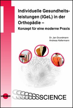 Individuelle Gesundheitsleistungen (IGeL) in der Orthopädie - Konzept für eine moderne Praxis (eBook, PDF) - Grundmann, Jan; Kellermann, Andreas