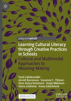 Learning Cultural Literacy through Creative Practices in Schools - Lähdesmäki, Tuuli;Baranova, Jurat_;Ylönen, Susanne C.