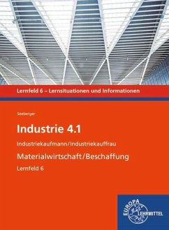 Industrie 4.1 - Materialwirtschaft/Beschaffung. Lernfeld 6 - Seeberger, Karolin