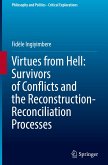 Virtues from Hell: Survivors of Conflicts and the Reconstruction-Reconciliation Processes