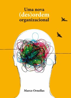 Uma nova (des)ordem organizacional (eBook, ePUB) - Ornellas, Marco