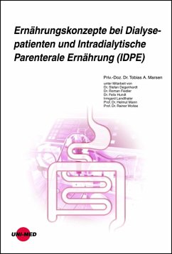 Ernährungskonzepte bei Dialysepatienten und Intradialytische Parenterale Ernährung (IDPE) (eBook, PDF) - Marsen, Tobias A.