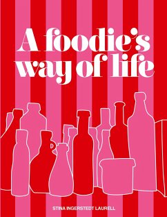 A foodie's way of life - Ingerstedt Laurell, Stina