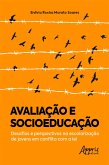 Avaliação e Socioeducação: Desafios e Perspectivas na Escolarização de Jovens em Conflito com a Lei (eBook, ePUB)