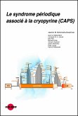 Le syndrome périodique associé à la cryopyrine (CAPS) (eBook, PDF)
