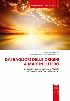 Dai bagliori delle origini a Martin Lutero (eBook, ePUB) - Francescut, Andrea; Luigi D’Eredità, Pier; Petris, Enrico