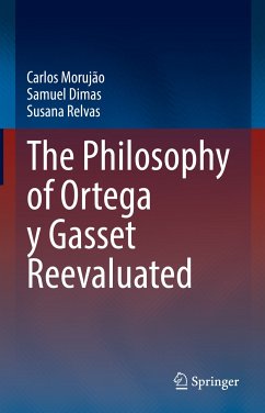 The Philosophy of Ortega y Gasset Reevaluated (eBook, PDF) - Morujão, Carlos; Dimas, Samuel; Relvas, Susana