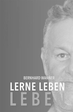 Lerne LEBEN leben (eBook, ePUB) - Wanner, Bernhard