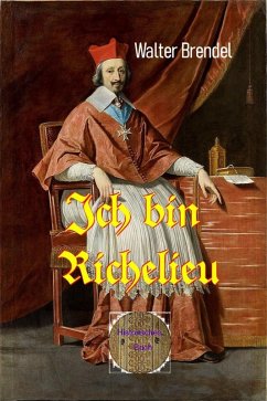Ich bin Richelieu (eBook, ePUB) - Brendel, Walter