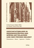 Geschichtsbilder in Residenzstädten des späten Mittelalters und der frühen Neuzeit (eBook, PDF)