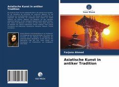 Asiatische Kunst in antiker Tradition - Ahmed, Farjana