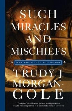 Such Miracles and Mischiefs - Morgan-Cole, Trudy J