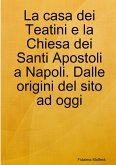 La casa dei Teatini e la Chiesa dei Santi Apostoli a Napoli. Dalle origini del sito ad oggi