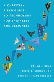 Christian Field Guide to Technology for Engineers and Designers