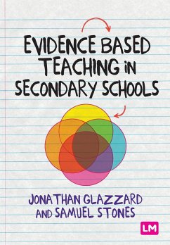 Evidence Based Teaching in Secondary Schools - Stones, Samuel;Glazzard, Professor Jonathan