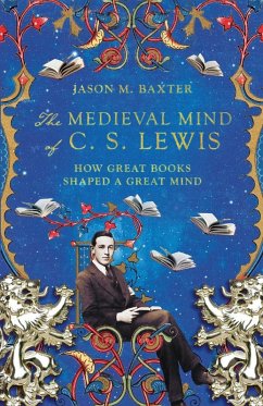 Medieval Mind of C. S. Lewis - Baxter, Jason M.