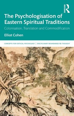 The Psychologisation of Eastern Spiritual Traditions (eBook, ePUB) - Cohen, Elliot