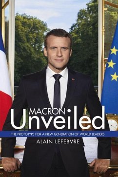 Macron Unveiled - Lefebvre, Alain